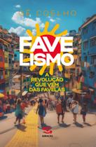 Favelismo - A Revolução Que Vem Das Favelas