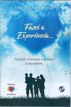 Fazei a experiência - quando o humano e o divino se encontram