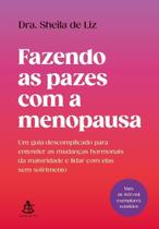 Fazendo as Pazes Com a Menopausa Fazendo as Pazes Com a Menopausa