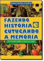 Fazendo História Cutucando a Memória: Um Olhar Sobre o País da Copa - TEXTONOVO