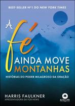 Fe Ainda Move Montanhas, A Fe Ainda Move Montanhas, A