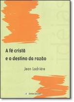 Fé Cristã e o Destino da Razão, A - UNISINOS