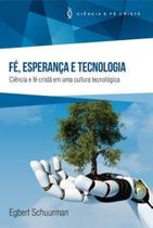 Fé, Esperança e Tecnologia, Egbert Schuurman - Ultimato Fé, Esperança e Tecnologia, Egbert Schuurman - Ultimato