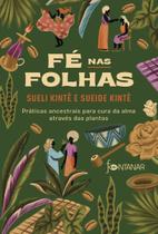 Fé Nas Folhas - Práticas Ancestrais Para Cura da Alma Através Das Plantas Sortido
