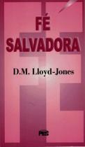 Fé Salvadora, David M. Lloyd Jones - PES