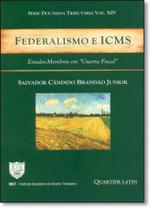 Federalismo e Icms: Estados-membros em Guerra Fiscal - Vol.14 - Série Doutrina Tributária