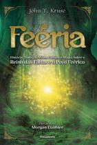 Feéria: John T. Kruse - Guia Ilustrado de Fadas, Mitos Nórdicos e Seres Feéricos Feéria: John T. Kruse - Guia Ilustrado de Fadas, Mitos Nórdicos e Seres Feéricos