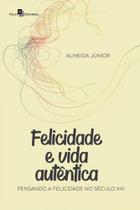Felicidade e vida autêntica - PACO EDITORIAL