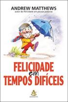 Felicidade em tempos difíceis Felicidade em tempos difíceis