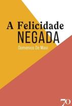 Felicidade Negada, A