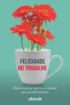 Felicidade no trabalho: estratégias para otimizar sua performance Sortido