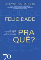 Felicidade Pra Quê