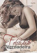 Felicidade verdadeira - EDITORA CHARME
