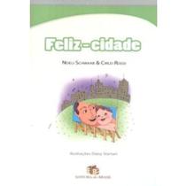 Feliz - Cidade - EDITORA DO BRASIL - Feliz - Cidade - EDITORA DO BRASIL -