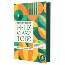 Feliz o Ano Todo - Os Segredos Para Uma Vida Simples e Poderosa Em Cristo