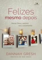 Felizes mesmo depois - deixe deus redimir seu casamento