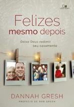 Felizes mesmo depois: Deixe Deus redimir seu casamento Felizes mesmo depois: Deixe Deus redimir seu casamento
