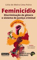 Feminicídio: Discriminação De Gênero E Sistema De Justiça - RT