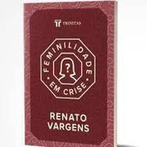 Feminilidade Em Crise Editora Trinitas