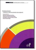 Feminilidades: Corpos e Sexualidades em Debate - EDUERJ - EDIT. DA UNIV. DO EST. DO RIO - UERJ