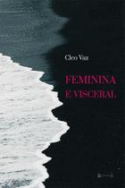 Feminina e visceral Feminina e visceral