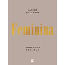Feminina Tudo pode ser leve Karine Rizzardi