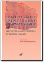Feminismo Identidades Comparativismo: Vertentes nas Literaturas de Língua Inglesa