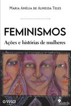 Feminismos - Ações e Histórias de Mulheres