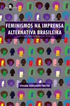 Feminismos na imprensa alternativa brasileira - PACO EDITORIAL Feminismos na imprensa alternativa brasileira - PACO EDITORIAL