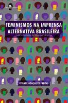 Feminismos na Imprensa Alternativa Brasileira: Quatro Décadas de Lutas por Direitos - Paco Feminismos na Imprensa Alternativa Brasileira: Quatro Décadas de Lutas por Direitos - Paco