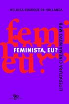 Feminista, Eu Literatura, Cinema Novo, Mpb