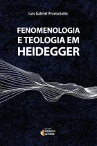 Fenomenologia E Teologia Em Heidegger - EDITORA IDEIAS E LETRAS