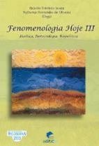 Fenomenologia hoje iii: bioetica, biotecnologia, biopolitica Fenomenologia hoje iii: bioetica, biotecnologia, biopolitica