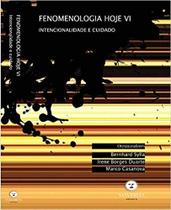 Fenomenologia Hoje VI: Intencionalidade e Cuidado - VIA VERITA Fenomenologia Hoje VI: Intencionalidade e Cuidado - VIA VERITA