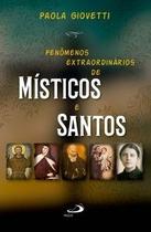 Fenômenos Extraordinários dos Místicos e Santos - Paulus Editora