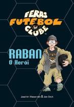 Feras Futebol Clube - Raban, o Herói - VIDA E CONSCIENCIA