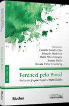 Ferenczi Pelo Brasil - Rupturas, Fragmentações E Mutualidade Ferenczi Pelo Brasil - Rupturas, Fragmentações E Mutualidade
