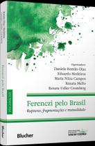 Ferenczi Pelo Brasil - Rupturas, Fragmentações E Mutualidade Ferenczi Pelo Brasil - Rupturas, Fragmentações E Mutualidade