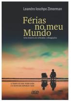 Férias no meu mundo uma história de reflexoes e divulgaçoes - EDITORA AGE Férias no meu mundo uma história de reflexoes e divulgaçoes - EDITORA AGE