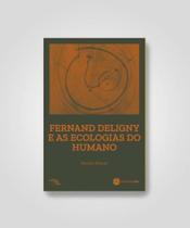 Fernand Deligny e As Ecologias Do Humano Fernand Deligny e As Ecologias Do Humano