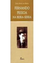 Fernando Pessoa na Beira-Serra - Dinalivro Fernando Pessoa na Beira-Serra - Dinalivro