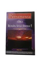 Ferramenta a bíblia, religiões, seitas e heresias vol 5 Ferramenta a bíblia, religiões, seitas e heresias vol 5