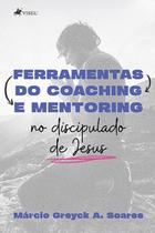 Ferramentas do Coaching e Mentoring no discipulado de Jesus - Viseu