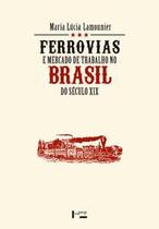 Ferrovias e mercado de trabalho no brasil do seculo xix