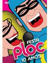 Festa ploc 10 anos - dvd