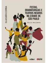 Festas, dramaturgias e teatros negros na cidade de são paulo
