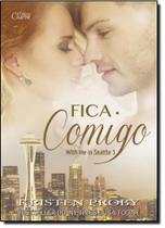 Fica Comigo - Vol.1 - Série With me in Seattle - CHARME