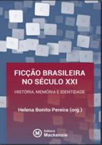 Ficçao brasileira no seculo xxi - historia, memoria e identidade - MACKENZIE