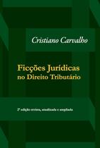 Ficções Jurídicas no Direito Tributário Ficções Jurídicas no Direito Tributário