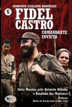 Fidel Castro, comandante invicto: Serra Maestra pelo Quinteto rebelde e Batalhão das Marianas